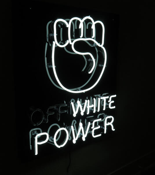 "(off) white power," neon courtesy of the "King of Neon", 2017